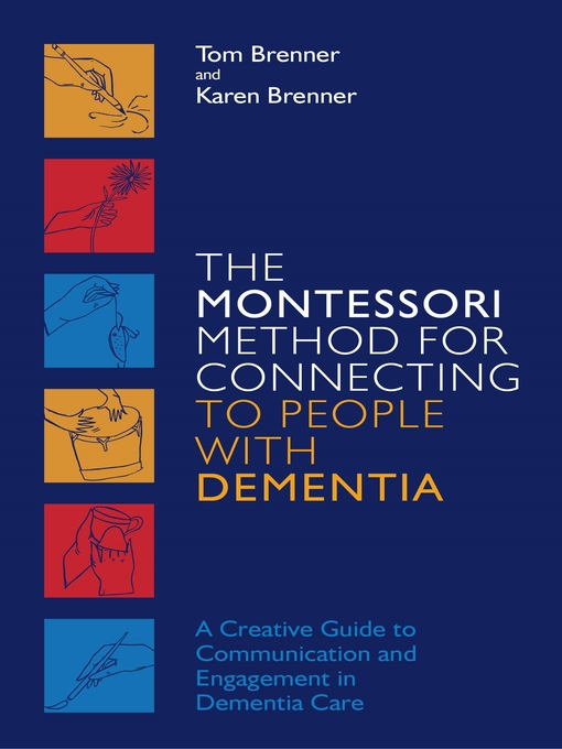 Title details for The Montessori Method for Connecting to People with Dementia by Tom Brenner - Available